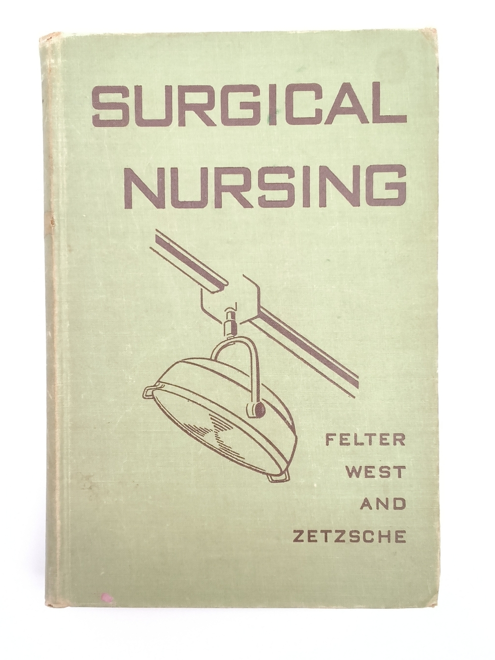 Surgical Nursing (Sixth Edition, 1952) by Felter, West, and Zetzsche